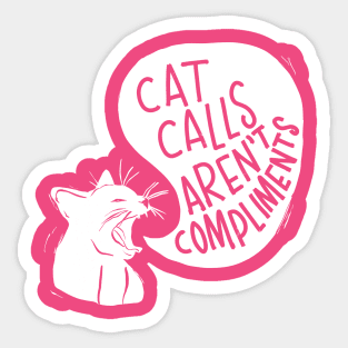 Cat Calls Aren't Compliments Sticker